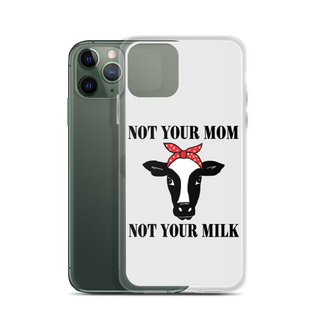 Not Your Mom Not Your Milk iPhone Case