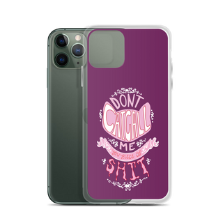 Don't Catcall Me Clear Case for iPhone®