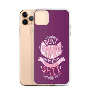 Don't Catcall Me Clear Case for iPhone®