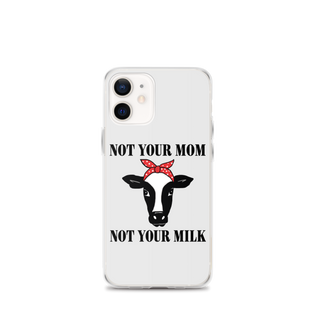 Not Your Mom Not Your Milk iPhone Case