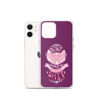 Don't Catcall Me Clear Case for iPhone®