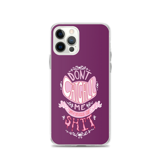 Don't Catcall Me Clear Case for iPhone®