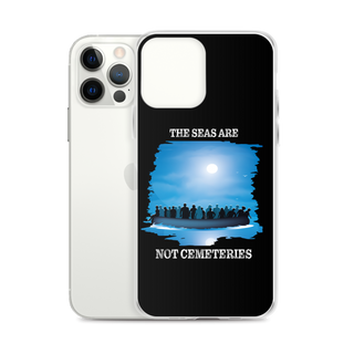 The Seas Are Not Cemeteries Clear Case for iPhone®