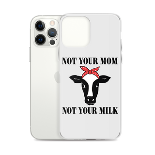 Not Your Mom Not Your Milk iPhone Case