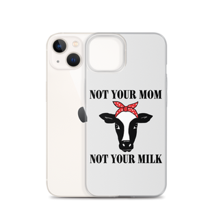 Not Your Mom Not Your Milk iPhone Case