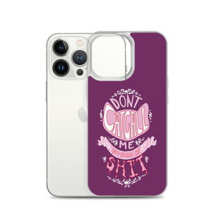 Don't Catcall Me Clear Case for iPhone®