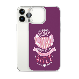 Don't Catcall Me Clear Case for iPhone®