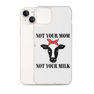 Not Your Mom Not Your Milk iPhone Case