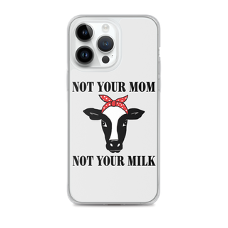 Not Your Mom Not Your Milk iPhone Case