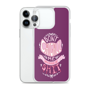 Don't Catcall Me Clear Case for iPhone®