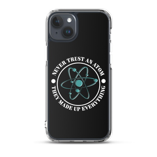 Never Trust An Atom Clear Case for iPhone®