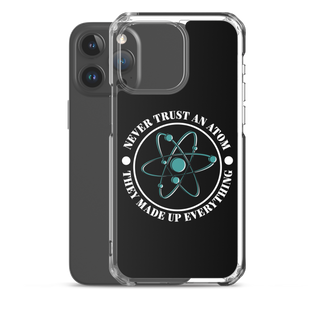 Never Trust An Atom Clear Case for iPhone®