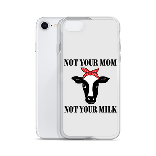 Not Your Mom Not Your Milk iPhone Case