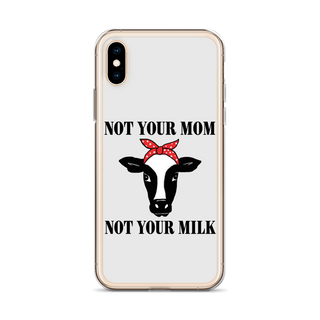 Not Your Mom Not Your Milk iPhone Case