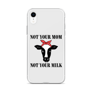 Not Your Mom Not Your Milk iPhone Case