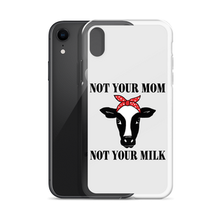 Not Your Mom Not Your Milk iPhone Case