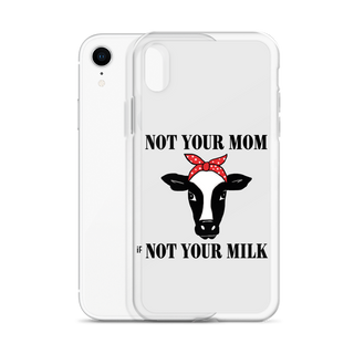 Not Your Mom Not Your Milk iPhone Case