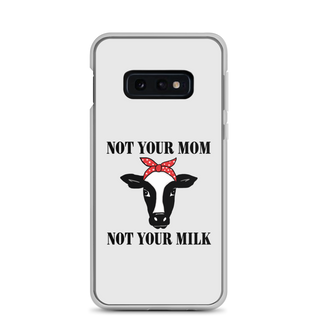 Not Your Mom Not Your Milk Samsung Case