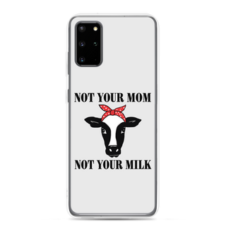 Not Your Mom Not Your Milk Samsung Case