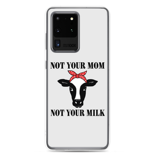 Not Your Mom Not Your Milk Samsung Case