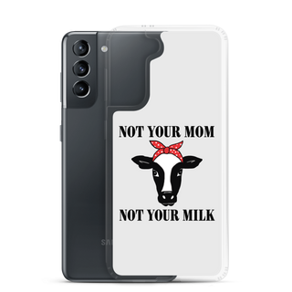 Not Your Mom Not Your Milk Samsung Case