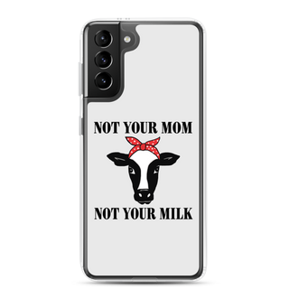 Not Your Mom Not Your Milk Samsung Case