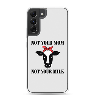 Not Your Mom Not Your Milk Samsung Case