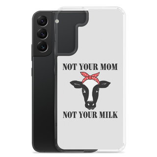 Not Your Mom Not Your Milk Samsung Case