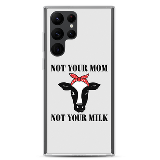 Not Your Mom Not Your Milk Samsung Case