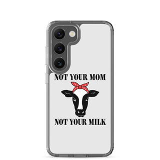 Not Your Mom Not Your Milk Samsung Case