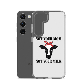 Not Your Mom Not Your Milk Samsung Case