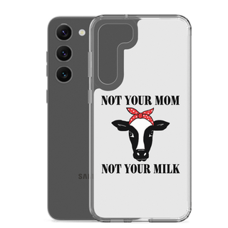 Not Your Mom Not Your Milk Samsung Case