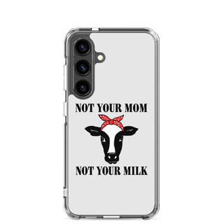 Not Your Mom Not Your Milk Samsung Case