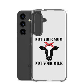 Not Your Mom Not Your Milk Samsung Case