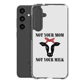 Not Your Mom Not Your Milk Samsung Case