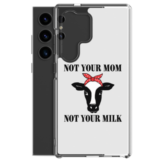 Not Your Mom Not Your Milk Samsung Case