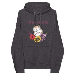 I'm Not A Tester Unisex Organic Cotton Hoodie