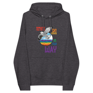 Nothing Can Stand In Your Way Unisex Organic Cotton Hoodie