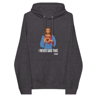 I Never Said That Unisex Organic Cotton Hoodie