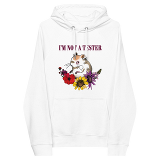 I'm Not A Tester Unisex Organic Cotton Hoodie