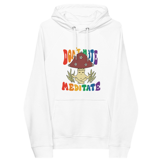 Don't Hate Meditate Unisex Organic Cotton Hoodie