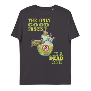 The Only Good Fascist Is A Dead One Unisex Organic Cotton T-shirt