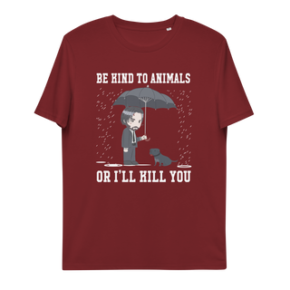 Be Kind To Animals Or I'll Kill You Unisex Organic Cotton T-shirt