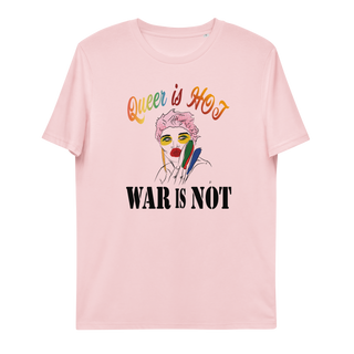 Queer is Hot War is Not Unisex Organic Cotton T-shirt