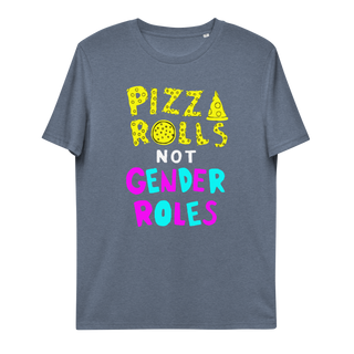 Pizza Rolls Not Gender Roles Unisex Organic Cotton T-shirt