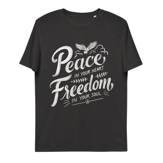 Peace In Your Heart Freedom In Your Soul Unisex Organic Cotton T-shirt