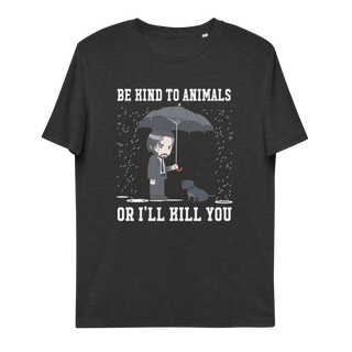 Be Kind To Animals Or I'll Kill You Unisex Organic Cotton T-shirt