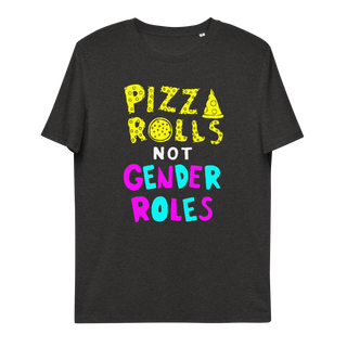 Pizza Rolls Not Gender Roles Unisex Organic Cotton T-shirt