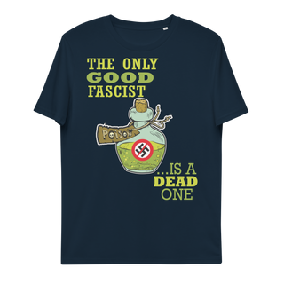 The Only Good Fascist Is A Dead One Unisex Organic Cotton T-shirt