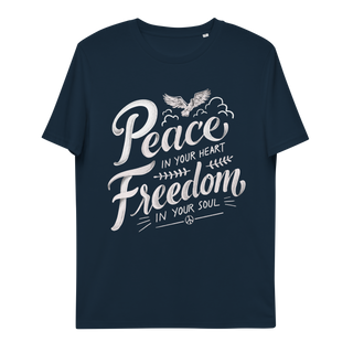 Peace In Your Heart Freedom In Your Soul Unisex Organic Cotton T-shirt